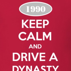 Keep Calm and Drive A 1990 Dodge Dynasty T Shirt