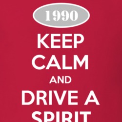 Keep Calm and Drive A 1990 Dodge Spirit T Shirt