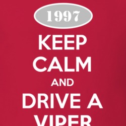 Keep Calm and Drive A 1997 Dodge Viper T Shirt