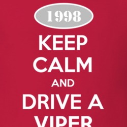 Keep Calm and Drive A 1998 Dodge Viper T Shirt
