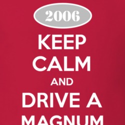 Keep Calm and Drive A 2006 Dodge Magnum T Shirt