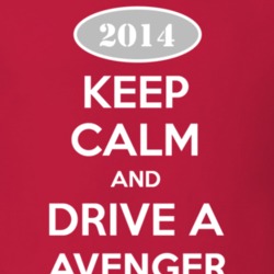 Keep Calm and Drive A 2014 Dodge Avenger T Shirt