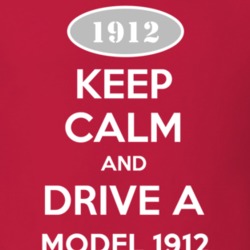 Keep Calm and Drive A 1912 Cadillac Model 1912 T Shirt