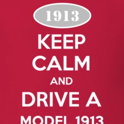 Keep Calm and Drive A 1913 Cadillac Model 1913 T Shirt