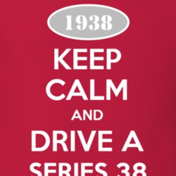 Keep Calm and Drive A 1938 Cadillac Series 38 T Shirt