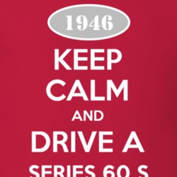 Keep Calm and Drive A 1946 Cadillac Series 60 S T Shirt