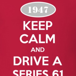 Keep Calm and Drive A 1947 Cadillac Series 61 T Shirt