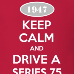 Keep Calm and Drive A 1947 Cadillac Series 75 T Shirt
