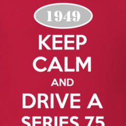 Keep Calm and Drive A 1949 Cadillac Series 75 T Shirt