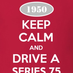 Keep Calm and Drive A 1950 Cadillac Series 75 T Shirt