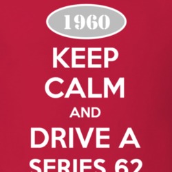 Keep Calm and Drive A 1960 Cadillac Series 62 T Shirt