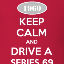 Keep Calm and Drive A 1960 Cadillac Series 69 T Shirt