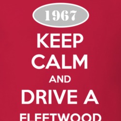 Keep Calm and Drive A 1967 Cadillac Fleetwood T Shirt