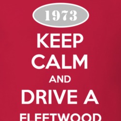 Keep Calm and Drive A 1973 Cadillac Fleetwood T Shirt