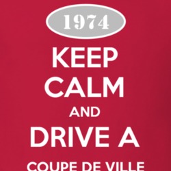 Keep Calm and Drive A 1974 Cadillac Coupe De Ville T Shirt