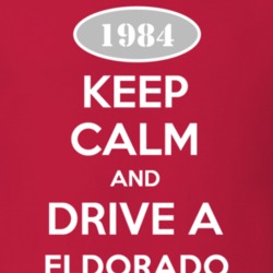 Keep Calm and Drive A 1984 Cadillac Eldorado T Shirt
