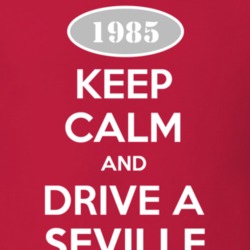 Keep Calm and Drive A 1985 Cadillac Seville T Shirt