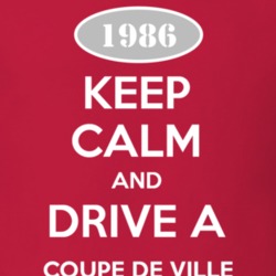 Keep Calm and Drive A 1986 Cadillac Coupe De Ville T Shirt