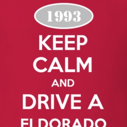 Keep Calm and Drive A 1993 Cadillac Eldorado T Shirt