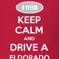 Keep Calm and Drive A 1998 Cadillac Eldorado T Shirt