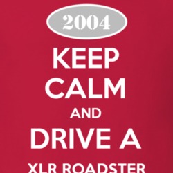 Keep Calm and Drive A 2004 Cadillac XLR Roadster T Shirt