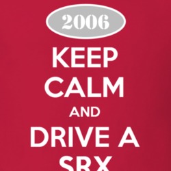 Keep Calm and Drive A 2006 Cadillac SRX T Shirt