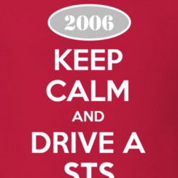 Keep Calm and Drive A 2006 Cadillac STS T Shirt