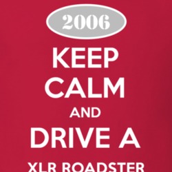 Keep Calm and Drive A 2006 Cadillac XLR Roadster T Shirt
