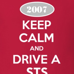 Keep Calm and Drive A 2007 Cadillac STS T Shirt