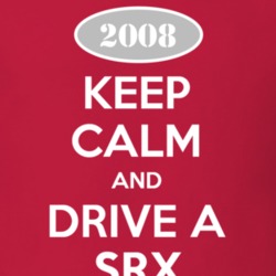 Keep Calm and Drive A 2008 Cadillac SRX T Shirt
