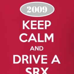 Keep Calm and Drive A 2009 Cadillac SRX T Shirt
