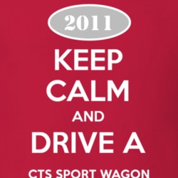 Keep Calm and Drive A 2011 Cadillac CTS Sport Wagon T Shirt