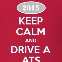 Keep Calm and Drive A 2015 Cadillac ATS T Shirt