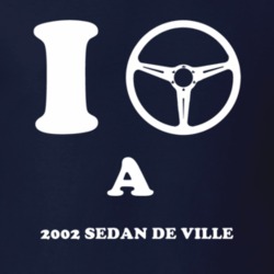 I Drive A 2002 Cadillac Sedan De Ville Steering Whel T Shirt