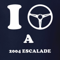 I Drive A 2004 Cadillac Escalade Steering Whel T Shirt