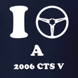 I Drive A 2006 Cadillac CTS V Steering Whel T Shirt