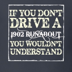If You Dont  Drive A 1902 Cadillac Runabout You Wouldnt Understand T S