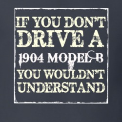 If You Dont  Drive A 1904 Cadillac Model B You Wouldnt Understand T Sh