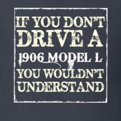 If You Dont  Drive A 1906 Cadillac Model L You Wouldnt Understand T Sh