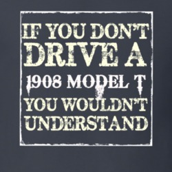 If You Dont  Drive A 1908 Cadillac Model T You Wouldnt Understand T Sh