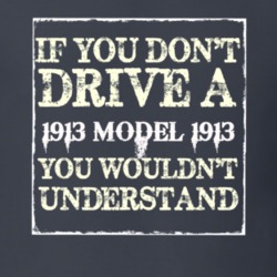 If You Dont  Drive A 1913 Cadillac Model 1913 You Wouldnt Understand T