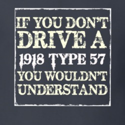 If You Dont  Drive A 1918 Cadillac Type 57 You Wouldnt Understand T Sh