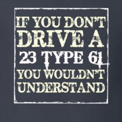 If You Dont  Drive A 1923 Cadillac Type 61 You Wouldnt Understand T Sh