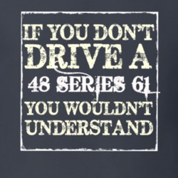 If You Dont  Drive A 1948 Cadillac Series 61 You Wouldnt Understand T 