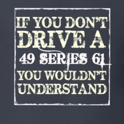 If You Dont  Drive A 1949 Cadillac Series 61 You Wouldnt Understand T 