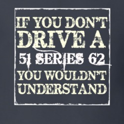 If You Dont  Drive A 1951 Cadillac Series 62 You Wouldnt Understand T 