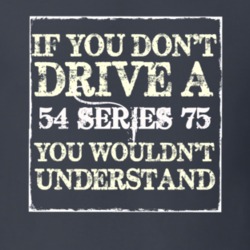 If You Dont  Drive A 1954 Cadillac Series 75 You Wouldnt Understand T 
