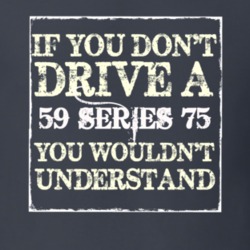 If You Dont  Drive A 1959 Cadillac Series 75 You Wouldnt Understand T 