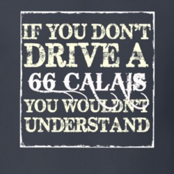 If You Dont  Drive A 1966 Cadillac Calais You Wouldnt Understand T Shi
