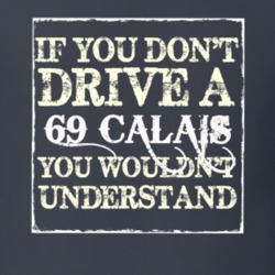 If You Dont  Drive A 1969 Cadillac Calais You Wouldnt Understand T Shi